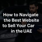How to Navigate the Best Website to Sell Your Car in the UAE
