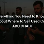 Everything You Need to Know About Where to Sell Used Car Abu Dhabi
