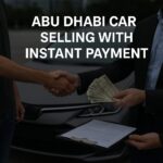 Everything You Need to Know About Abu Dhabi Car Selling with Instant Payment