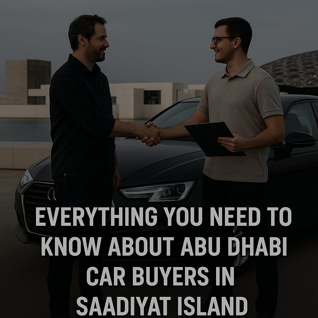 Everything You Need to Know About Abu Dhabi Car Buyers in Saadiyat Island