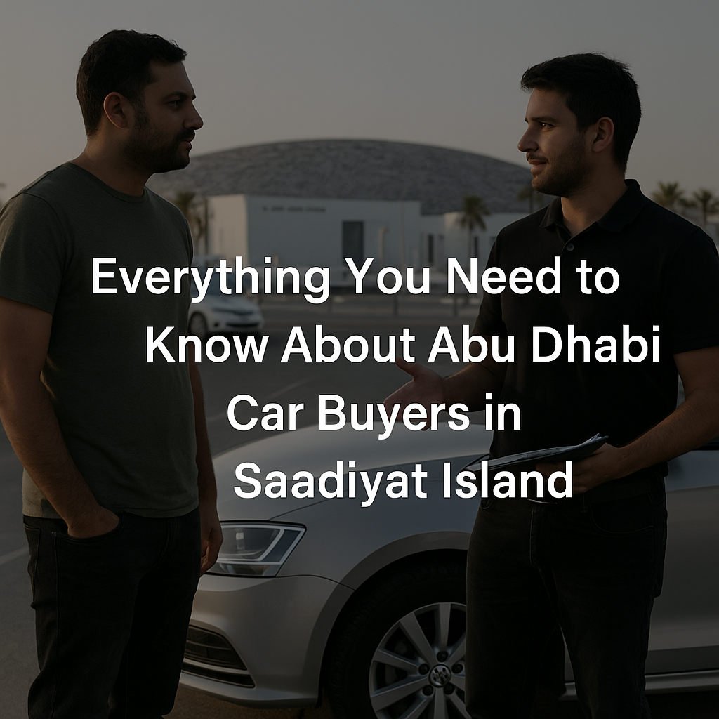 Everything You Need to Know About Abu Dhabi Car Buyers in Saadiyat Island