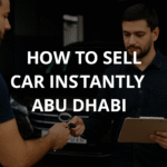 How to Sell Car Instantly Abu Dhabi Without Hassle