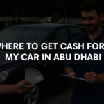 Hassle-Free Guide: Where to Get Cash for My Car in Abu Dhabi