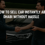 How to Sell Car Instantly Abu Dhabi Without Hassle