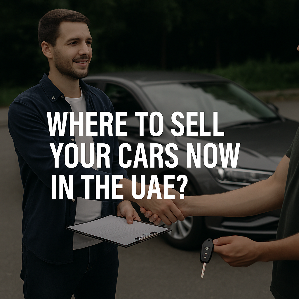 Where to Sell Your Cars Now in the UAE