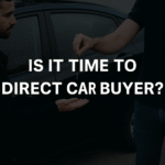 Is It Time to Choose a Direct Car Buyer?
