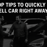 Top Tips to Quickly Sell Car Right Away
