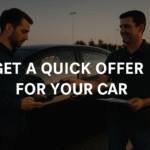 Top Tips to Get a Quick Offer for Your Car