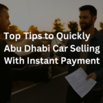 Top Tips for Fast Abu Dhabi Car Selling with Instant Payment
