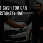 Is It Time to Get Cash for Car Instantly UAE?