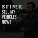 Is It Time to Sell My Vehicles Now?