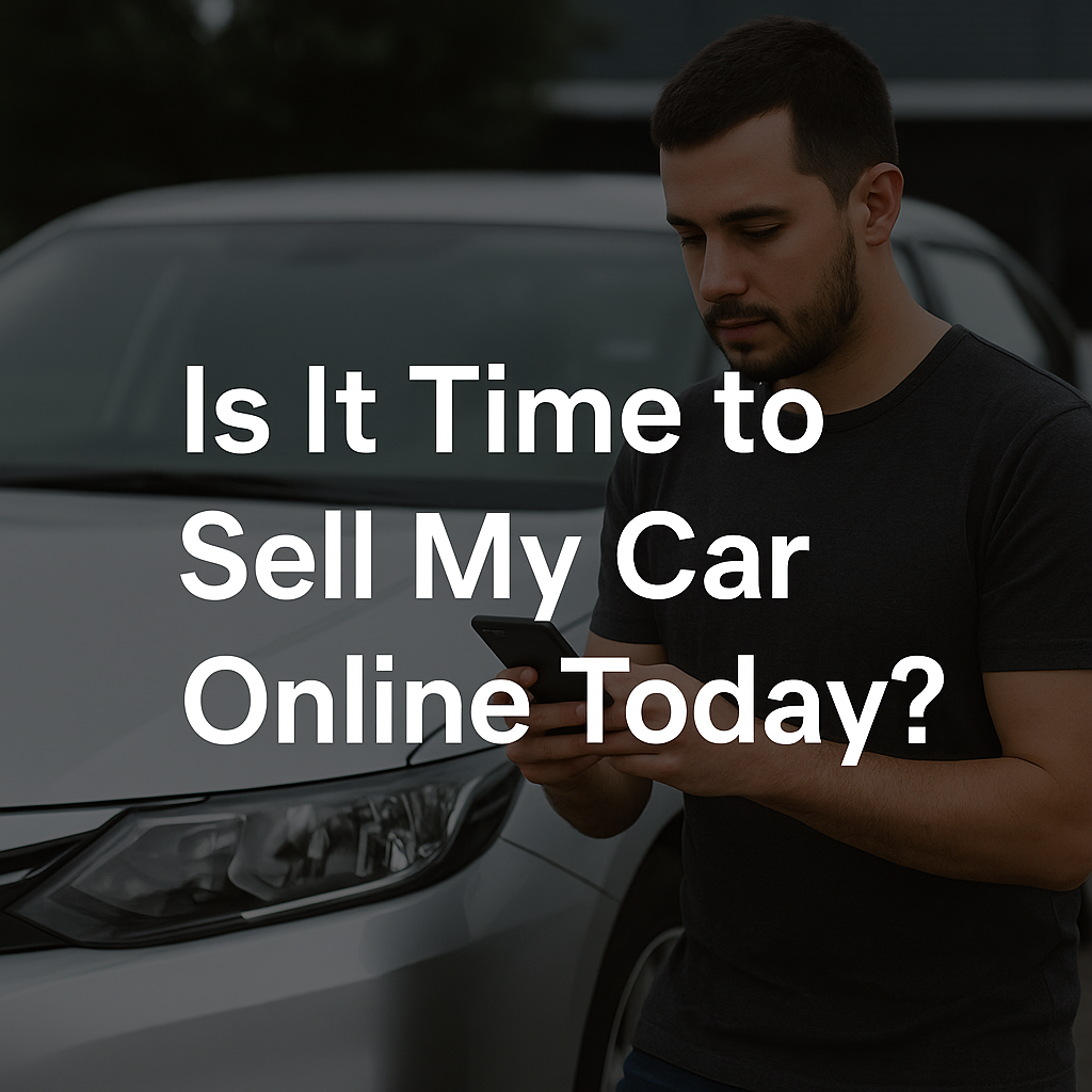 Is It Time to Sell My Car Online Today?