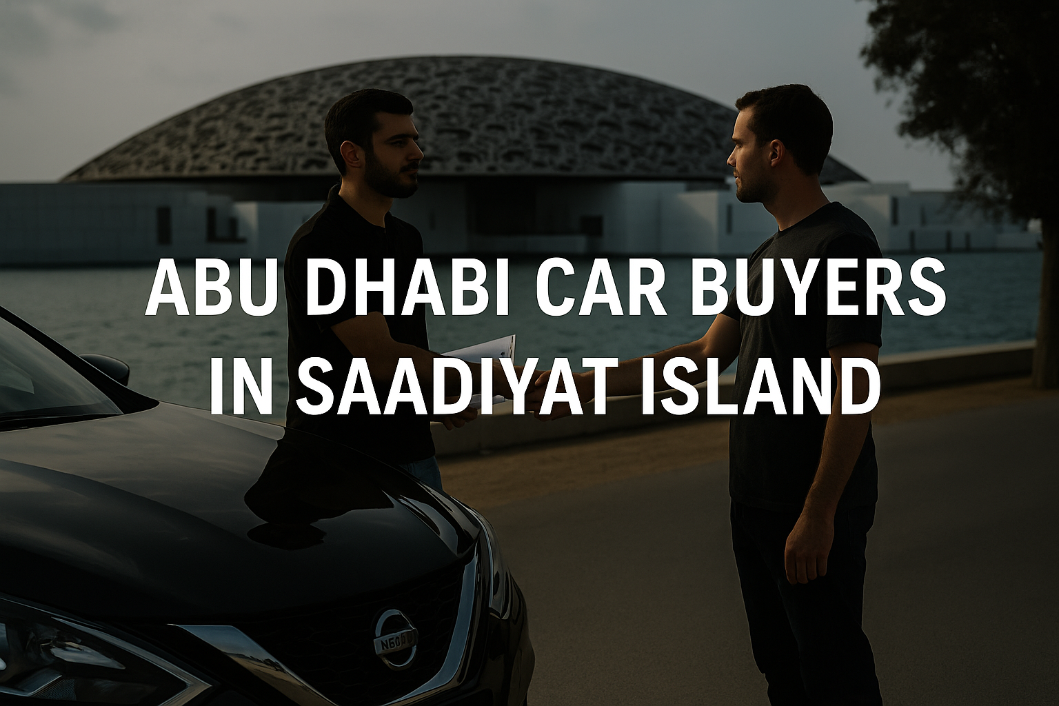 Everything You Need to Know About Abu Dhabi Car Buyers in Saadiyat Island