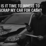 Is It Time to Where to Scrap My Car for Cash?