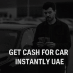 Is It Time to Get Cash for Car Instantly UAE?