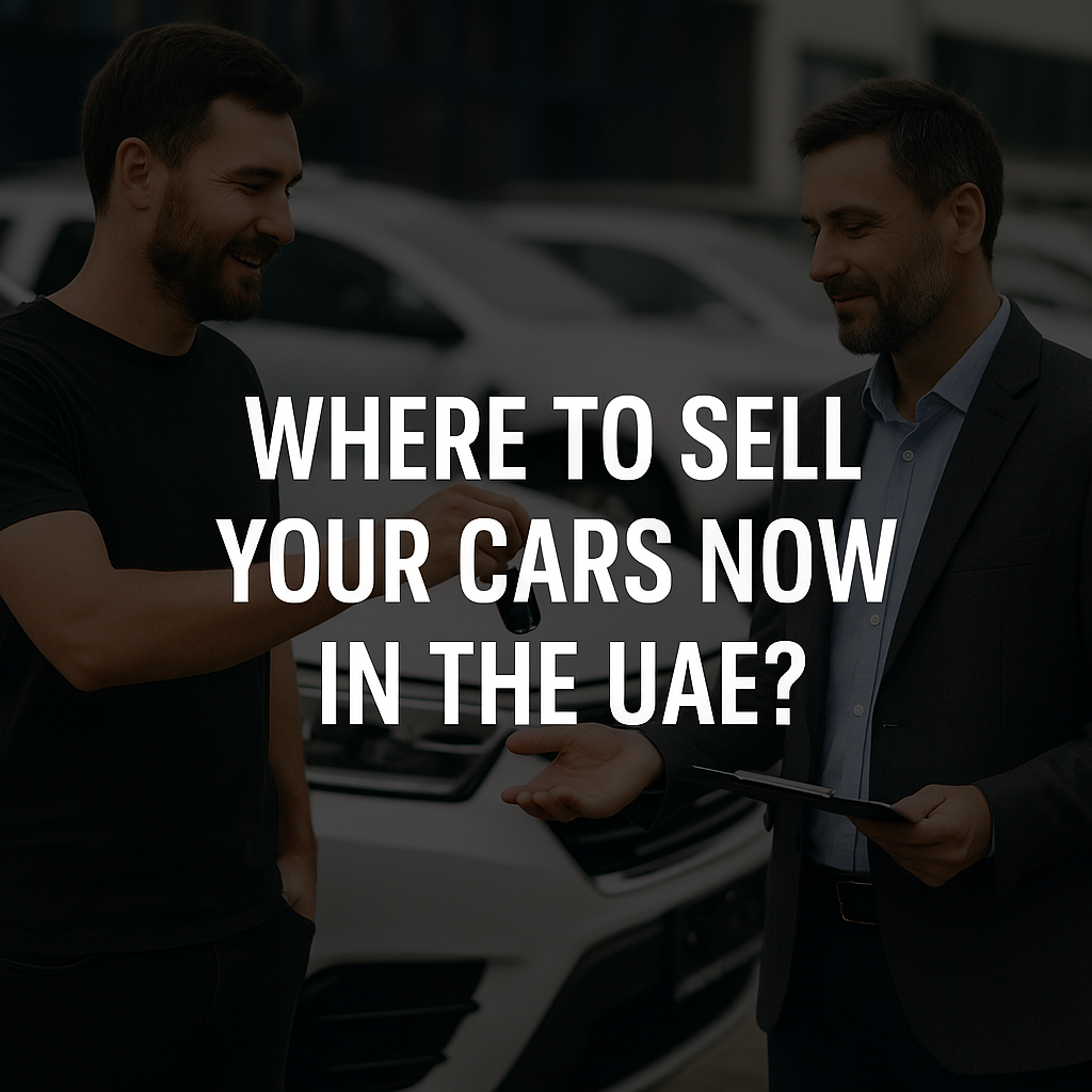 Best Places to Sell Your Cars Now in the UAE