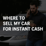 Top Tips to Quickly Find Where to Sell My Car for Instant Cash