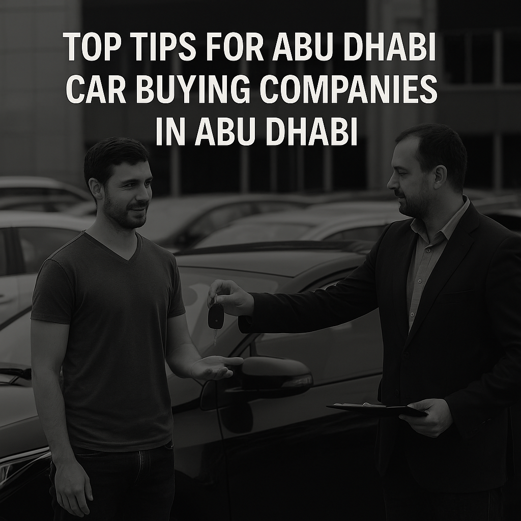 Top Tips for Abu Dhabi Car Buying Companies in Abu Dhabi