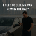 Where to I Need to Sell My Car Now in the UAE?
