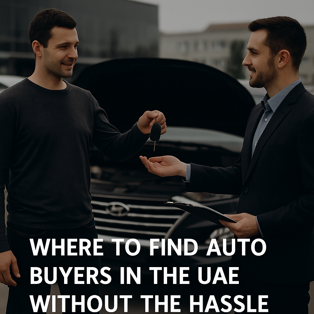 Where to Find Auto Buyers in the UAE Without the Hassle