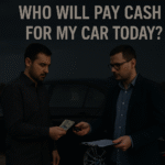 Top Tips to Quickly Who Will Pay Cash For My Car Today