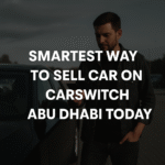 Smartest Way to Sell Car on CarSwitch Abu Dhabi Today