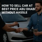 Sell Your Car at Best Price in Abu Dhabi Without Hassle